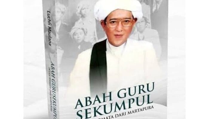 FAKTA NASAB ABAH GURU SEKUMPUL,ULAMA KALIMANTAN DAN PARA KYAI NU JAWA 1 SORBANSANTRI.COM